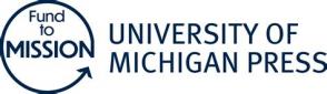 University of Michigan Press Fund to Mission logo